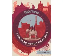 A volta ao mundo em 80 dias: edição comentada e ilustrada