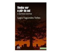 Venha ver o por do sol e outros contos